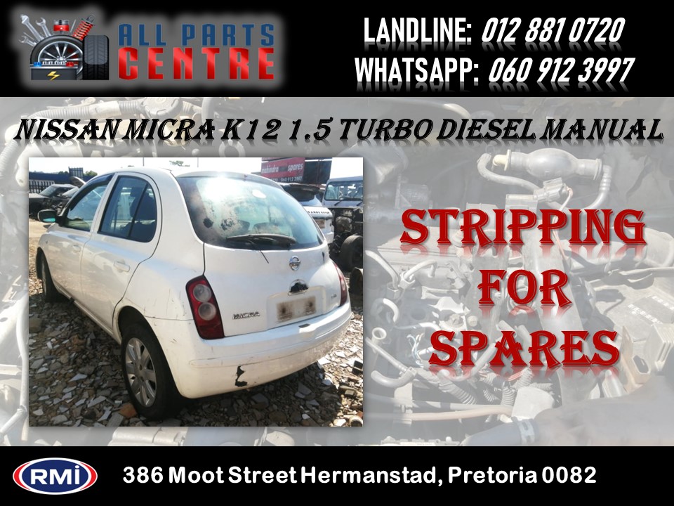 Nissan Micra K12 1.5 Turbo Diesel Manual Stripping for Spares - Private Seller Nissan Micra K12 1.5 Turbo Diesel Manual Stripping for Spares - Private Seller
