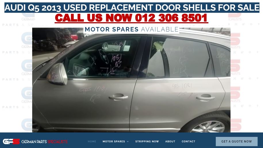 AUDI Q5 2013 USED REPLACEMENT DOOR SHELLS FOR SALE - Private Seller AUDI Q5 2013 USED REPLACEMENT DOOR SHELLS FOR SALE - Private Seller