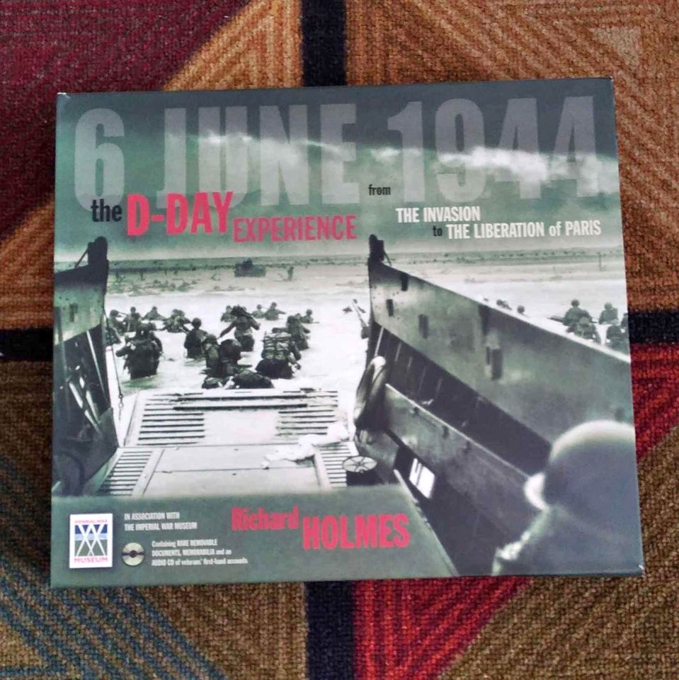 Book: 6 June 1944 Imperial War Museum's D-Day Experience by Richard Holmes Book: 6 June 1944 Imperial War Museum's D-Day Experience by Richard Holmes