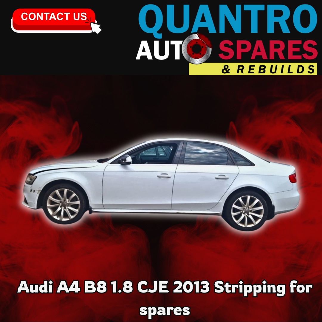 AUDI A4 B8 1.8 CJE 2013 STRIPPING FOR SPARES AUDI A4 B8 1.8 CJE 2013 STRIPPING FOR SPARES