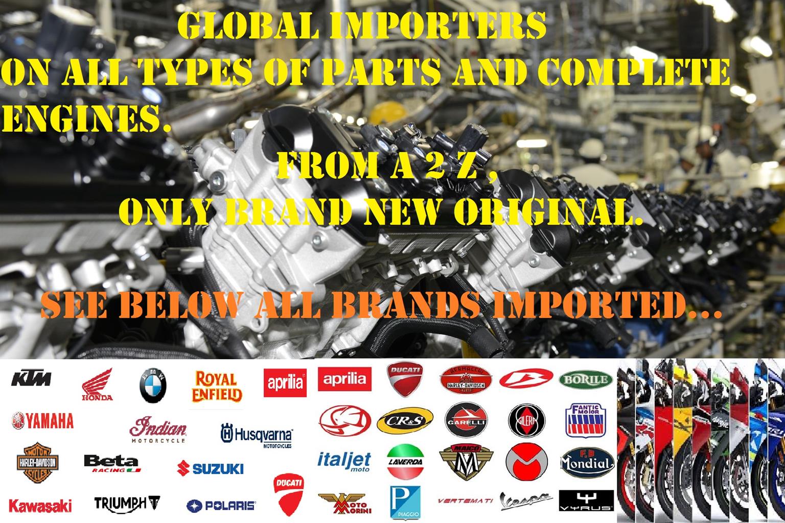 IMPORTERS ON BRAND NEW CRUISER ENGINES/SUPERBIKE ENGINES/SCOOTER ENGINES AND ALL