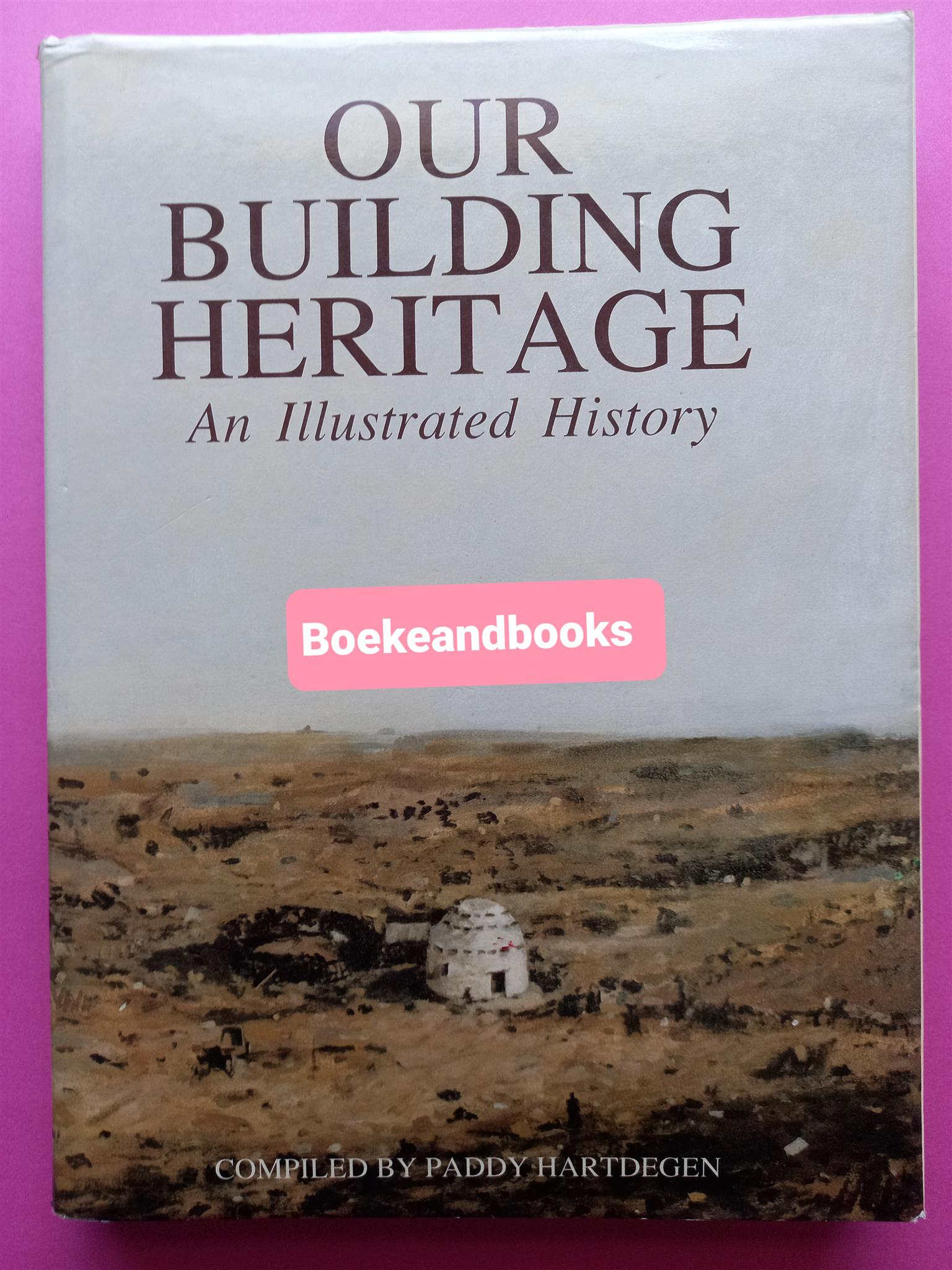 Our Building Heritage - An Illustrated History - Paddy Hartdegen.
