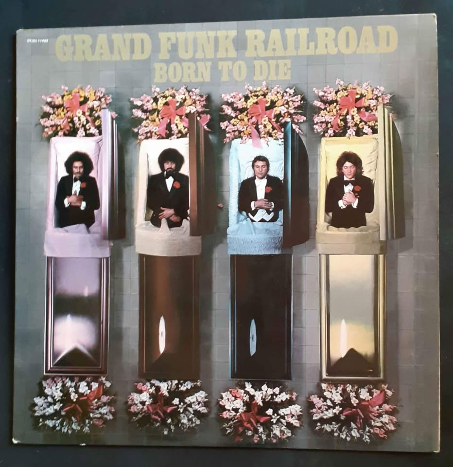 Grand Funk Railroad – Born To Die LP Record Grand Funk Railroad – Born To Die LP Record