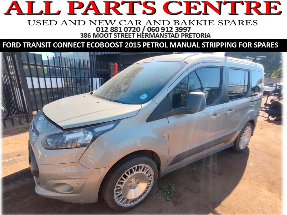 Ford Transit Connect EcoBoost 2015 petrol manual Stripping for Spares Ford Transit Connect EcoBoost 2015 petrol manual Stripping for Spares
