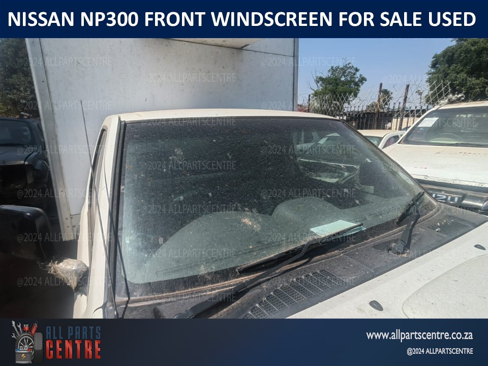 Nissan Np300 front windscreen for sale used Nissan Np300 front windscreen for sale used