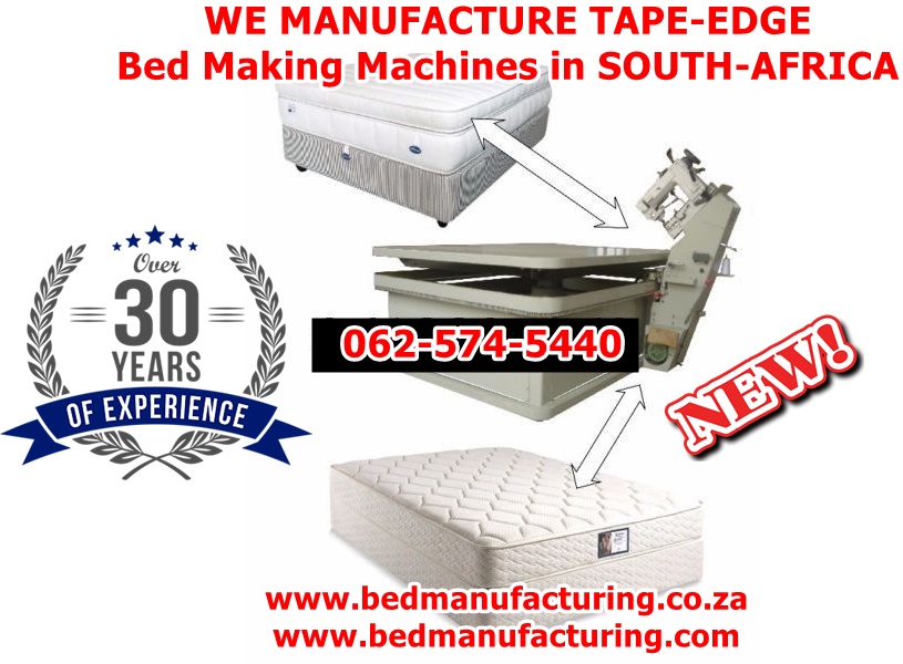 We  manufacture tape edge bed machines in SA JHB 