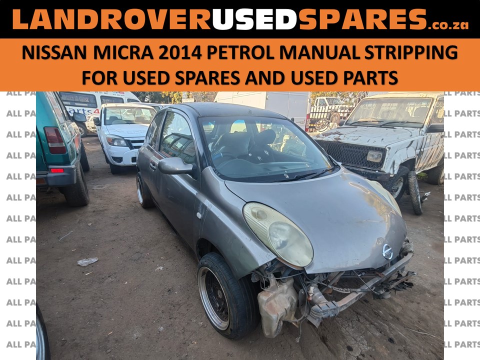 Nissan Micra 2014 petrol manual stripping for used spares and used parts