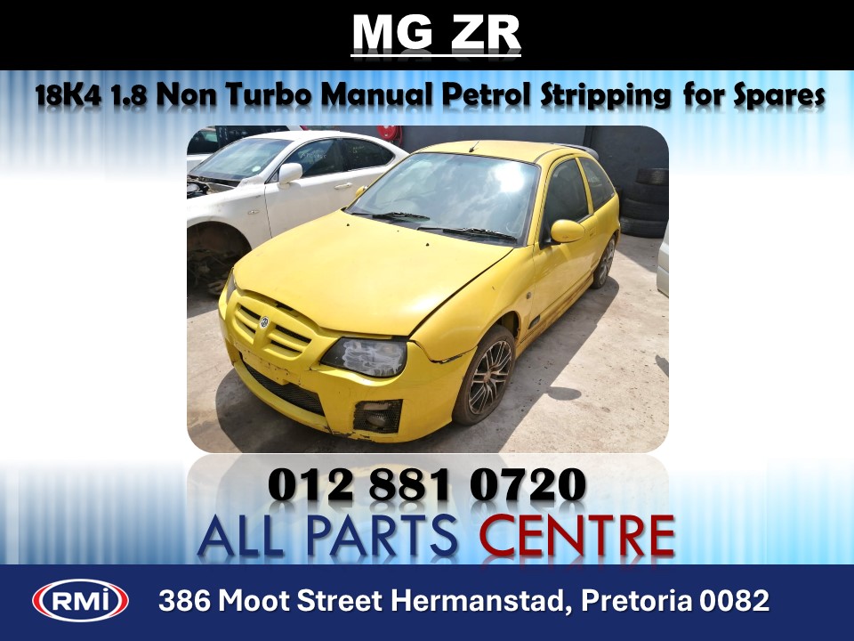 MG ZR 18K4 1.8 Non Turbo Manual Petrol Stripping for Spares and Body Parts MG ZR 18K4 1.8 Non Turbo Manual Petrol Stripping for Spares and Body Parts