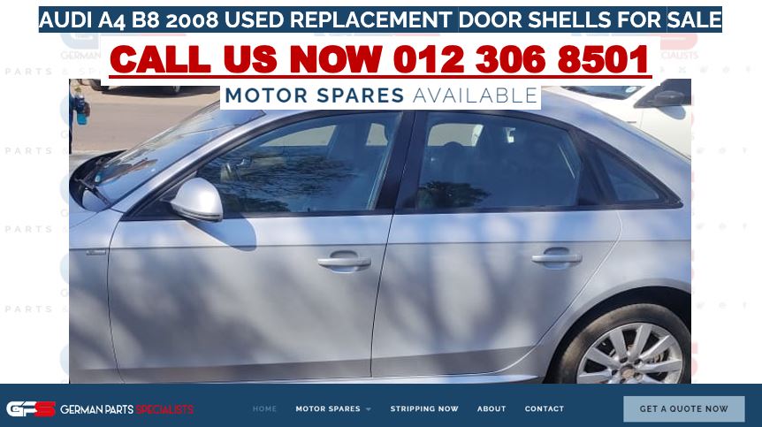 AUDI A4 B8 2008 USED REPLACEMENT DOOR SHELLS FOR SALE - Private Seller AUDI A4 B8 2008 USED REPLACEMENT DOOR SHELLS FOR SALE - Private Seller