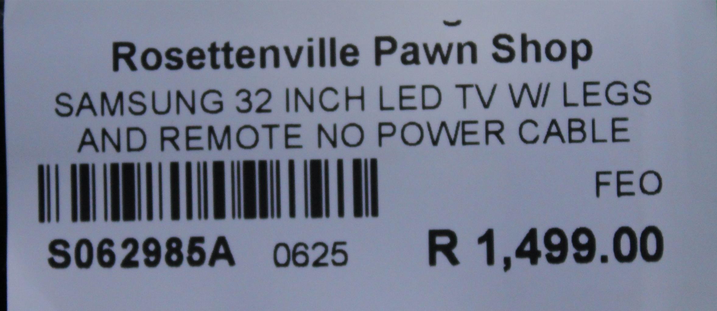SAMSUNG 32 INCH LED TV W/ LEGS AND REMOTE NO POWER CABLE S062985A
