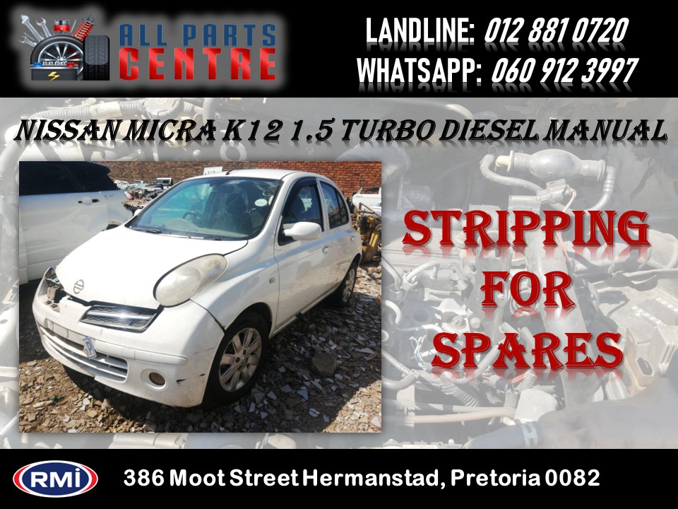 Nissan Micra K12 1.5 Turbo Diesel Manual Stripping for Spares - Private Seller Nissan Micra K12 1.5 Turbo Diesel Manual Stripping for Spares - Private Seller