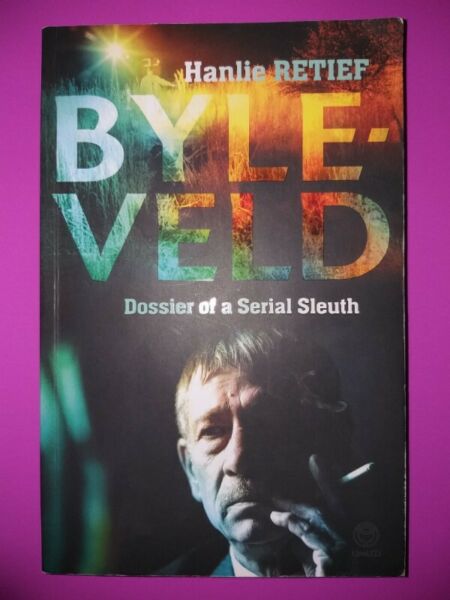 Byleveld Hanlie Retief Dossier Of A Serial Sleuth Signed Copy By Piet Byleveld Junk Mail