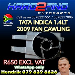 TATA INDICA 1.4LT 2009 FAN CAWLING R650 EXCL VAT 