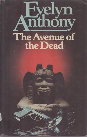 The Avenue of the Dead - Evelyn Anthony