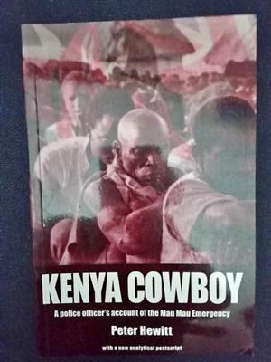 Kenya Cowboy .A police officer’s account of the Mau Mau Emergency