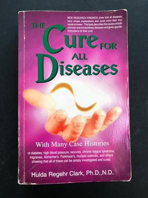 Book: The Cure for All Diseases: With Many Case Histories by Hulda Regehr Clark for sale  Cape Town - Northern Suburbs