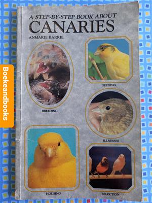 A Step-By-Step Book About Canaries - Anmarie Barrie.