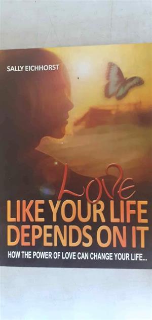 Love like your life depends on it - Sally Eichhorst