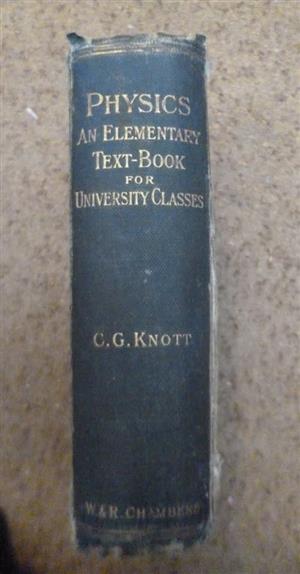 Physics . An Elementary Text book for University Classes 1901