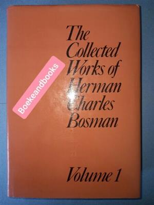 The Collected Works Of Herman Charles Bosman - Volume 1 - Lionel Abrahams.