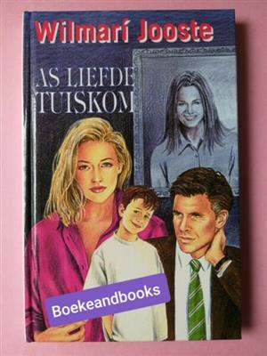 As Liefde Tuiskom - Wilmari Jooste.