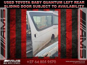 USED TOYOTA BABY QUANTUM LEFT REAR SLIDING DOOR – SUBJECT TO AVAILABILITY