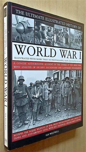 The ultimate illustrated history of World War I. (Book is like new) Price R100.