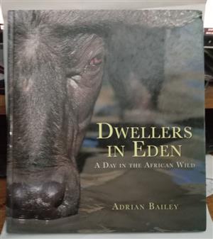 Dwellers in Eden . A Day in the African Wild  by Adrian Bailey