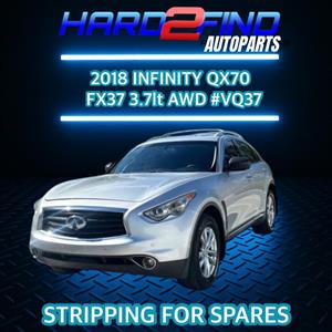 2018 Infiniti QX70 FX37 3.7lt AWD #VQ37 Stripping For Spares!!!