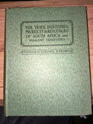 The Trade, Industries, Products & Resources of South Africa and Adjacent Territories 1926