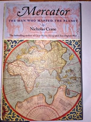 Mercator, The Man Who mapped the Planet by Nicholas Crane