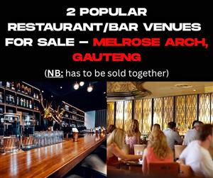 2 Popular Restaurant/Bar Venues For Sale - Melrose Arch, JHB