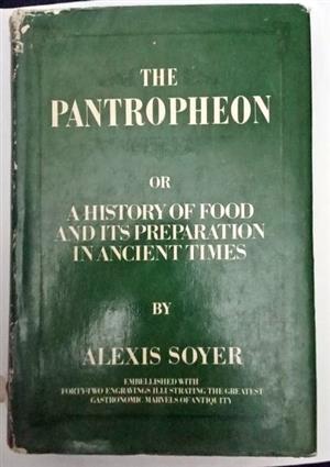 The Pantropheon, or, A History of Food and its Preparation in Ancient Times