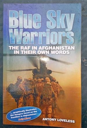Blue Sky Warriors . The RAF in Afghanistan