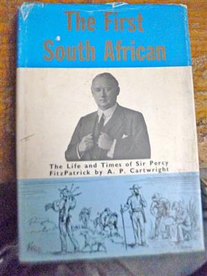 The First South African . The Life and Times of Sir Percy  Fitzpatrick 