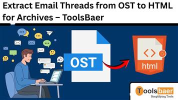 Extract Email Threads from OST to HTML for Archives – ToolsBaer