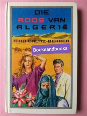 Die Roos Van Algerie - Rika Calitz-Bekker.