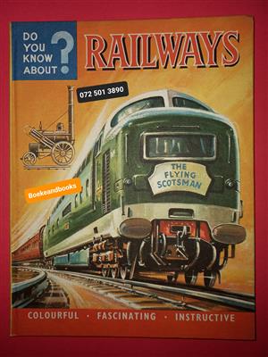 Do You Know About? - Railways - William A Porter - Illustrated By TE North.