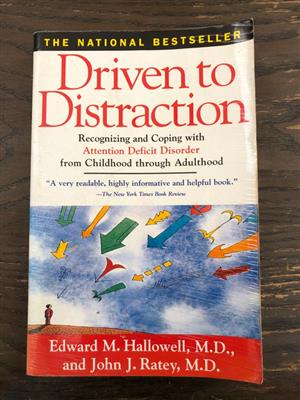 Driven to Distraction: Recognizing and Coping with Attention Deficit Disorder by Edward M. Hallowell