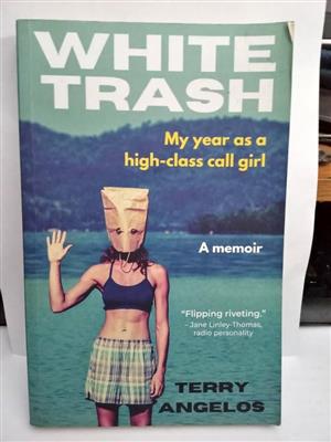 White Trash . My Year as a High-Class Call Girl