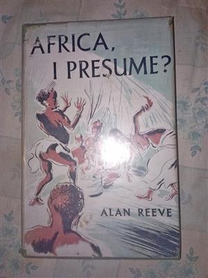 Africa I Presume by Alan Reeve
