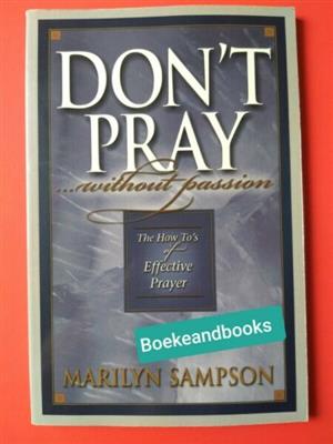 Don't Pray ... Without Passion - Marilyn Sampson.