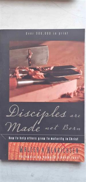 Disciples are made not born - Walter A. Henrichsen