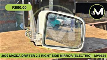 2002 MAZDA DRIFTER 2.2 RIGHT SIDE MIRROR (ELECTRIC) - MV0624