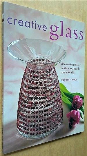 Creative glass. (BOOK IS LIKE NEW)