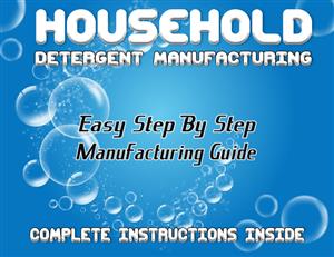 Manufacturing Guide - Start Your Own Detergent Business - 55 Formulas