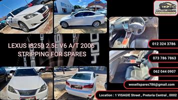 LEXUS IS250 V6 A/AT 2006 STRIPPING FOR SPARES