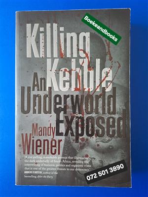 Killing Kebble - Mandy Wiener - An Underworld Exposed.