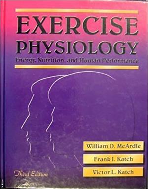 Exercise Physiology: Energy, Nutrition, and Human Performance 