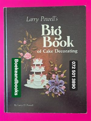 Larry Powell's Big Book Of Cake Decorating - Larry D Powell.